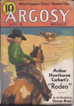 ARGOSY (ARTHUR HAWTHORNE CARHART; ALLAN VAUGHAN ELSTON; BORDON CHASE; H. BEDFORD-JONES; GEORGE BRUCE; STOOKIE ALLEN; STEWART ROBERTSON; JAMES H. S. MOYNAHAN; ALFRED GEORGE; J. W. HOLDEN; JOSEPH W. SKIDMORE; DELOS WHITE) - Argosy Weekly: November, Nov. 9, 1935