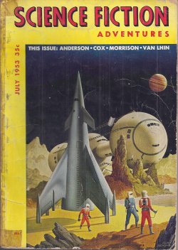 SCIENCE FICTION ADVENTURES (RAYMOND Z. GALLUN; POUL ANDERSON; IRVING E. COX; RUSSELL BRANCH; WILLIAM MORRISON; ERIK VAN LHIN - AKA LESTER DEL REY) - Science Fiction Adventures: July 1953 (