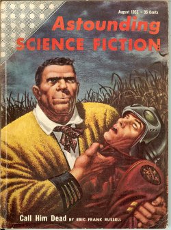 ASTOUNDING (ERIC FRANK RUSSELL; LESTER DEL REY; L. SPRAGUE DE CAMP; ALGIS BUDRYS; JAMES BLISH; JAMES E. GUNN) - Astounding Science Fiction: August, Aug. 1955