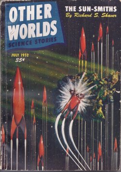 OTHER WORLDS (RICHARD S. SHAVER; L. SPRAGUE DE CAMP; S. J. BYRNE; HOWARD DARE - AKA S. J. BYRNE) - Other Worlds Science Stories: July 1952
