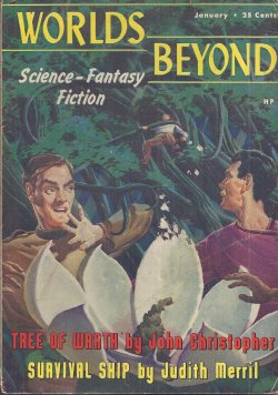 WORLDS BEYOND (FORD MCCORMACK; JOHN CHRISTOPHER; BOB TUCKER; RUMER GODDEN; JUDITH MERRIL; R. E. MORROUGH; CLEVE CARTMILL; E. B. WHITE; KATHERINE MACLEAN; RUDYARD KIPLING; WILLIAM TENN) - Worlds Beyond: January, Jan. 1951
