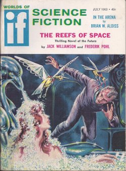 IF (JACK WILLIAMSON & FREDERIK POHL; KEITH LAUMER; ALEXEI PANSHIN; BRUCE MCALLISTER; BRIAN W. ALDISS; ROBERT SILVERBERG) - If Worlds of Science Fiction: July 1963 (