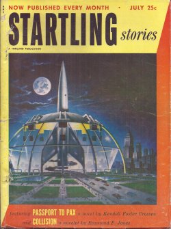 STARTLING (KENDALL FOSTER CROSSEN; RAYMOND F. JONES; ARTHUR C. CLARKE; WILLIAM MORRISON; PHYLLIS STERLING SMITH; MIRIAM ALLEN DEFORD; ROSS ROCKLYNNE) - Startling Stories: July 1952