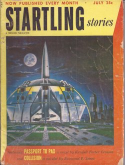 STARTLING (KENDALL FOSTER CROSSEN; RAYMOND F. JONES; ARTHUR C. CLARKE; WILLIAM MORRISON; PHYLLIS STERLING SMITH; MIRIAM ALLEN DEFORD; ROSS ROCKLYNNE) - Startling Stories: July 1952