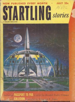 STARTLING (KENDALL FOSTER CROSSEN; RAYMOND F. JONES; ARTHUR C. CLARKE; WILLIAM MORRISON; PHYLLIS STERLING SMITH; MIRIAM ALLEN DEFORD; ROSS ROCKLYNNE) - Startling Stories: July 1952