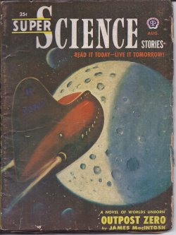 SUPER SCIENCE (JAMES MACINTOSH; RAYMOND Z. GALLUN; NEIL R. JONES; POUL ANDERSON; JOHN JAKES; WALTER KUBLIUS; JAMES V. TAURASI; FREDERIK POHL) - Super Science Stories: August, Aug. 1951