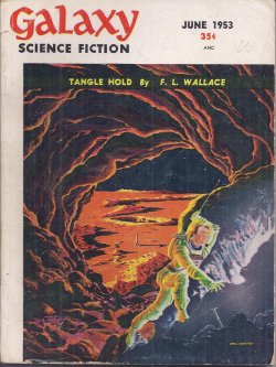 GALAXY (F. L. WALLACE; J. T. MCINTOSH - AS M'INTOSH; PHILIP K. DICK; WIN MARKS; ROBERT SHECKLEY; JAMES H. SCHMITZ; RICHARD WILSON; WILLY LEY) - Galaxy Science Fiction: June 1953