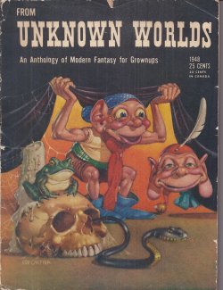 FROM UNKNOWN WORLDS (JOHN MACCORMAC; L. SPAGUE DE CAMP; ANTHONY BOUCHER; JANE RICE; ROBERT BLOCH; THEODORE STURGEON; H. L. GOLD; PHILIP ST. JOHN; BABETTE ROSMAND; HENRY KUTTNER; E. A. GROSSER; H. W. GUERNSEY; DON EVANS; ALLAN R. BOSWORTH) - From Unknown Worlds: 1948 (