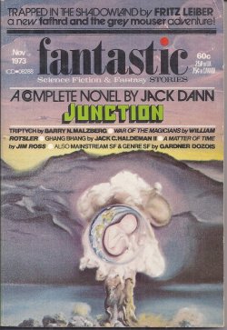 FANTASTIC (JACK DANN; FRITZ LEIBER; BARRY N. MALZBERG; JACK C. HALDEMAN II; WILLIAM ROTSLER; JIM ROSS; GARDNER DOZOIS) - Fantastic Science Fiction & Fantasy: November, Nov. 1973 (