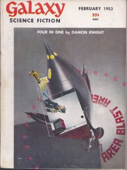 GALAXY (DAMON KNIGHT; ROBERT SHECKLEY; ALGIS BUDRYS; THEODORE STURGEON; ELISABETH R. LEWIS; CLIFFORD D, SIMAK; WILLY LEY) - Galaxy Science Fiction: February, Feb. 1953 (