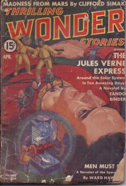 THRILLING WONDER STORIES (EANDO BINDER; WARD HAWKINS; FRANK BELKNAP LONG; HENRY KUTTNER; ROSCOE CLARK; ALFRED BESTER; CLIFFORD SIMAK; RAY CUMMINGS) - Thrilling Wonder Stories: April, Apr. 1939