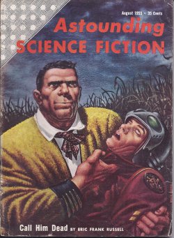 ASTOUNDING (ERIC FRANK RUSSELL; LESTER DEL REY; L. SPRAGUE DE CAMP; ALGIS BUDRYS; JAMES BLISH; JAMES E. GUNN) - Astounding Science Fiction: August, Aug. 1955