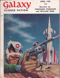 GALAXY (WILLIAM TENN; THEODORE STURGEON; ROBERT ZACKS; ROBERT SHECKLEY; FREDERIK POHL; EVELYN E. SMITH; EDWARD WELLAN; WILLY LEY) - Galaxy Science Fiction: April, Apr. 1955