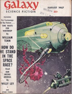GALAXY (WILLIAM TENN; DANIEL F. GALOUYE; EVELYN E. SMITH; ROBERT SILVERBERG; CON BLOMBERG; WILLY LEY) - Galaxy Science Fiction: August, Aug. 1957