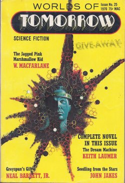 WORLDS OF TOMORROW (KEITH LAUMER; DEAN R. KOONTZ; GARK K. WOLF; W. MACFARLANE; JOHN JAKES; PG WYAL; PHIL BERGER; NEAL BARRETT, JR.; REGINALD WHITAKER) - Worlds of Tomorrow: Winter 1970, No. 25