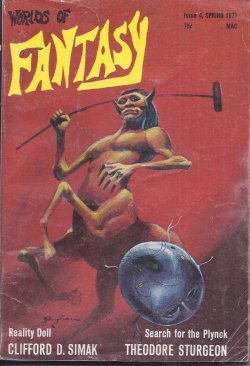 WORLDS OF FANTASY (CLIFFORD D. SIMAK; ROSS ROCKLYNNE; FRANK S. ROBINSON; M. L. BRANNOCK LUNDE & DAVID LUNDE; S. C. BECK; RUTH BERMAN; THEODORE STURGEON) - Worlds of Fantasy: Issue #4, Spring 1971
