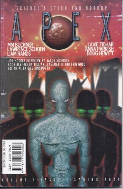 APEX (M. M. BUCKNER; LIAM RANDS; J. STERN; LAVIE TIDHAR; ANNA PARRISH; MICHAEL SIMON; DOUG HEWITT; LAWRENCE M. SCHOEN; CHRISTOPHER STIRES; CHRISTINE W. MURPHY) - Apex Science Fiction and Horror: Spring 2005