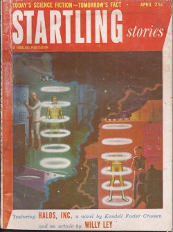 STARTLING (KENDELL FOSTER CROSSEN; ROSS ROCKLYNNE; ROBERT SHERMAN TOWNES; ROBERT DONALD LOCKE; SAM MERWIN, JR.; LESLIE BIGELOW; PETER PHILLIPS; RICHARD BARR & WALLACE WEST; WILLY LEY) - Startling Stories: April, Apr. 1953