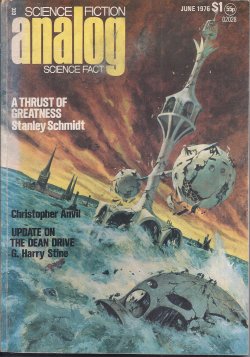 ANALOG (STANLEY SCHMIDT; CHRISTOPHER ANVIL; HAYFORD PEIRCE; SCOTT W. SCHUMACK; RICHARD & NANCY CARRIGAN; G. HARRY STINE) - Analog Science Fiction/ Science Fact: June 1976