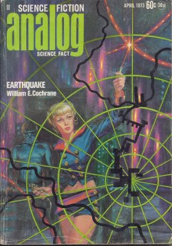 ANALOG (WILLIAM E. COCHRANE; TOM PURDOM; G. H. SCITHERS; PAT DE GRAW; POUL ANDERSON) - Analog Science Fiction/ Science Fact: April, Apr. 1973 (