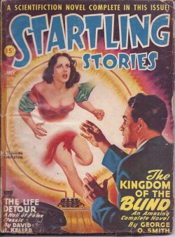 STARTLING (GEORGE O. SMITH; OTTO BINDER; DAVID H. KELLER; HENRY KUTTNER; EDMOND HAMILTON; MARGARET ST. CLAIR; LT. COMDR. WARREN GUTHRIE) - Startling Stories: July 1947