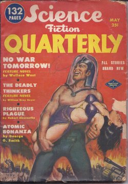 SCIENCE FICTION QUARTERLY (LESTER DEL REY; WILLIAM TENN; WALLACE WEST; DANIEL R. GILGANNON; WILLIAM GRAY BEYER; ROBERT ABERNATHY; GEORGE O. SMITH; WALTER KUBILIUS; BRYCE WALTON; JAMES BLISH) - Science Fiction Quarterly: May 1951