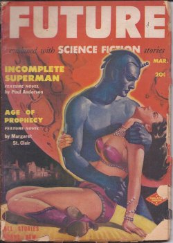 FUTURE (POUL ANDERSON; MARGARET ST. CLAIR; WALTER KUBLIUS; JUDITH MERRIL; LESTER DEL REY; NOEL LOOMIS; FRANK BELKNAP LONG; JAMES BLISH) - Future Combined with Science Fiction Stories: March, Mar. 1951