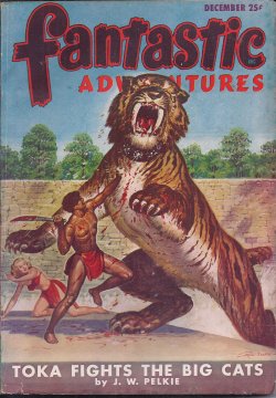 FANTASTIC ADVENTURES (J. W. PELKIE; BERKLEY LIVINGSTON; JOHN & DOROTHY DE COURCY; DWIGHT V. SWAIN; ELROY ARNO; GEOFF ST. REYNARD) - Fantastic Adventures: December, Dec. 1947
