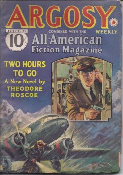 ARGOSY (THEODORE ROSCOE; H. BEDFORD-JONES; ROBERT E. PINKERTON; STOOKIE ALLEN; RICHARD SALE; C. S. FORESTER; W. A. WINDAS; WILLIAM E. BARRETT; FRANK RICHARDSON PIERCE; WALTER RIPPERGER) - Argosy Weekly: October, Oct. 8, 1938 (