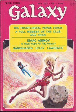 GALAXY (VERGE FORAY; BOB SHAW; J. A. LAWRENCE; FRED SABERHAGEN; STEVEN UTLEY; ISAAC ASIMOV; EDWARD KIMMEL; JERRY POURNELLE, PH.D) - Galaxy Science Fiction: July 1974 (