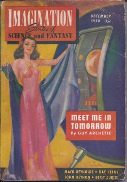IMAGINATION (GUY ARCHETTE - AKA CHESTER S. GEIER; JOHN BEYNON - AKA JOHN WYNDHAM; MACK REYNOLDS; DAY KEENE; HAL ANNAS; MILTON LESSER; BETSY CURTIS; JOHN MCGREEVEY) - Imagination Stories of Science and Fantasy: December, Dec. 1950