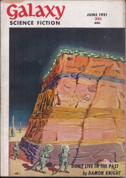 GALAXY (C.M. KORNBLUTH & JUDITH MERRIL WRITING AS CYRIL JUDD; EDGAR PANGBORN; DAMON KNIGHT; KRIS NEVILLE) - Galaxy Science Fiction: June 1951 (