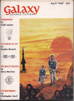 GALAXY (KEITH LAUMER; HAYDEN HOWARD; ROBIN SCOTT; CHRISTOPHER ANVIL; JAMES MCKIMMEY; PIERS ANTHONY; KRIS NEVILLE; HARRY HARRISON) - Galaxy Science Fiction: April, Apr. 1967 (