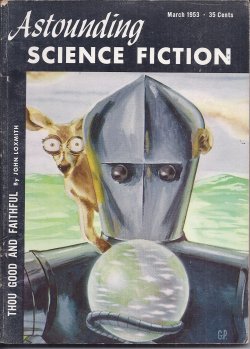 ASTOUNDING (JOHN LOXMITH - AKA JOHN BRUNNER; THOMAS WILSON; ROBERT SHECKLEY; H. BEAM PIPER & JOHN J. MCGUIRE; WALLACE WEST) - Astounding Science Fiction: March, Mar. 1953