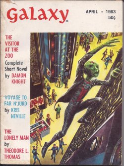 GALAXY (DAMON KNIGHT; KRIS NEVILLE; THEODORE L. THOMAS; MAGNUS LUDENS; J. F. BONE; WILLY LEY) - Galaxy Magazine: April, Apr. 1963