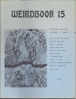 WEIRDBOOK (BRIAN LUMLEY; DARRELL SCHWEITZER; MICHAEL AVALLONE; LEE BARWOOD; GERALD W. PAGE; DENNIS ETCHISON; THOMAS G. LYMAN; JESSICA AMANDA SALMONSON; WILLIAM SCOTT HOME; S. KANEMANN & WM. TREDINNICK; EDDY C. BERTIN; H. WARNER MUNN; ROBERT E. HOWARD; +) - Weirdbook 15 (1981)