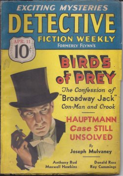 DETECTIVE FICTION WEEKLY (BROADWAY JACK; ANTHONY RUD; JOSEPH MULVALEY; MAXWELL HAWKINS; DONALD ROSS; RAY CUMMINGS; CARROLL JOHN DALY; WILLIAM EDWARD HAYES; 