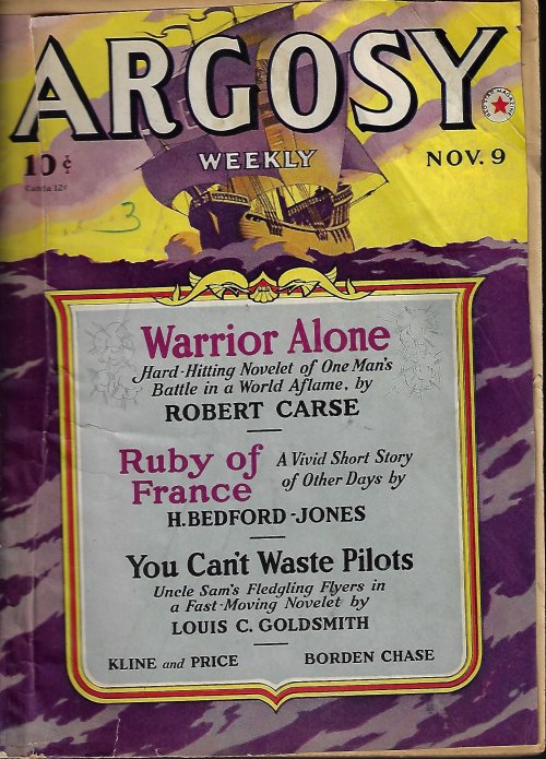 ARGOSY (ROBERT CARSE; FRANK RICHARDSON PIERCE; OTIS ADELBERT KLINE & E. HOFFMAN PRICE; H. BEDFORD-JONES; BORDEN CHASE; LOUIS C. GOLDSMITH; MURRAY R. MONTGOMERY) - Argosy Weekly: November, Nov. 9, 1940 (