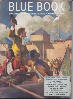 BLUE BOOK (PAUL JOHNSTONE; JAMES EDWIN HEWELCKE; RICHARD HOWELLS WATKINS; NELSON BOND; KENNETH CASSENS; BYRD BROOKE; ROBERT RICHARDS; WILBUR S. PEACOCK; EUSTACE COCKRELL; EDWARD L. MCKENNA; BEATRICE GRIMSHAW; STEWART TOLAND; ROBINSON MCLEAN; MORE) - Blue Book Magazine: March, Mar. 1950