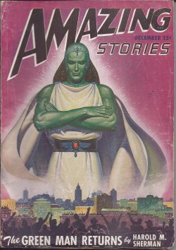 AMAZING (HAROLD M. SHERMAN; CHESTER S. GEIER; RICHARD S. SHAVER; GUY ARCHETTE) - Amazing Stories: December, Dec. 1947 (