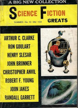 SCIENCE FICTION GREATS (ARTHUR C. CLARKE; CHRISTOPHER ANVIL; ROBERT F. YOUNG; JOHN JAKES; JOHN BRUNNER; RON GOULART; RANDALL GARRETT; HENRY SLESAR) - Science Fiction Greats: No. 15, Summer 1969