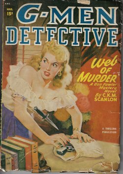 G-MEN (C. K. M. SCANLON; WAYLAND RICE; THOMAS THURDAY; NORMAN A. DANIELS; ROBERT SIDNEY BOWEN; ROY B. FRENTZ; JOHN L. BENTON; M. K. DIRIGO) - G-Men Detective: March, Mar. 1948
