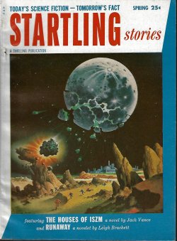 STARTLING (JACK VANCE; LEIGH BRACKETT; JUDITH MERRIL; CHARLES A. STEARNS; ROBERT F. YOUNG; WILBUR S. PEACOCK) - Startling Stories: Spring 1954 (