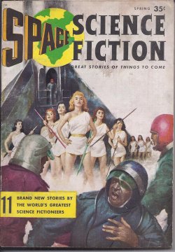 SPACE (CARL JACOBI; ADAM CHASE; TEDD THOMEY; JOHN JAKES; WINSTON K. MARKS; MILTON LESSER; MACK REYNOLDS; PHILIP LATHAM -AKA R. S. RICHARDSON; CHARLES ERIC MAINE; RUSS WINTERBOTHAM; MARK MALLORY) - Space Science Fiction: Spring 1957