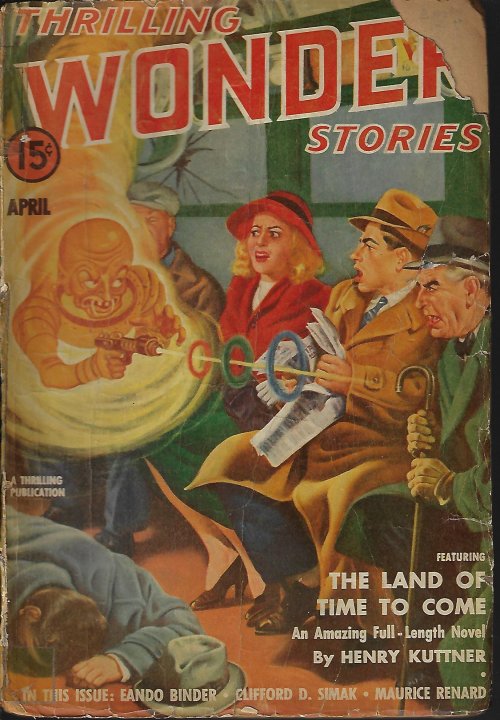THRILLING WONDER (HENRY KUTTNER; MAURICE RENARD; ROBERT ARTHUR; EANDO BINDER; CLIFFORD D. SIMAK; ROBERT MOORE WILLIAMS; MORT WEISINGER) - Thrilling Wonder Stories: April, Apr. 1941