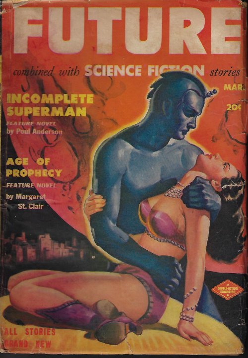FUTURE (POUL ANDERSON; MARGARET ST. CLAIR; WALTER KUBLIUS; JUDITH MERRIL; LESTER DEL REY; NOEL LOOMIS; FRANK BELKNAP LONG; JAMES BLISH) - Future Combined with Science Fiction Stories: March, Mar. 1951