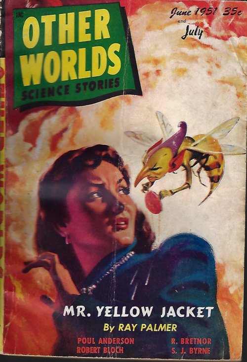 OTHER WORLDS (RUSSELL BRANCH; POUL ANDERSON; R. BRETNOR; ROBERT BLOCH; RAY PALMER; S. J. BYRNE; DARRELL C. RICHARDSON) - Other Worlds Science Stories: June and July 1951