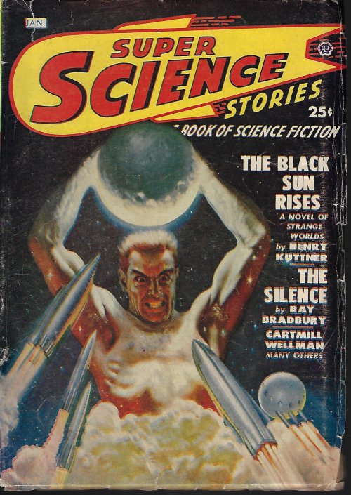 SUPER SCIENCE (HENRY KUTTNER; STANLEY MULLEN; JAMES BLISH; WALTER KUBLIUS; RAY BRADBURY; MANLY WADE WELLMAN; CLEVE CARTMILL) - Super Science Stories: January, Jan. 1949