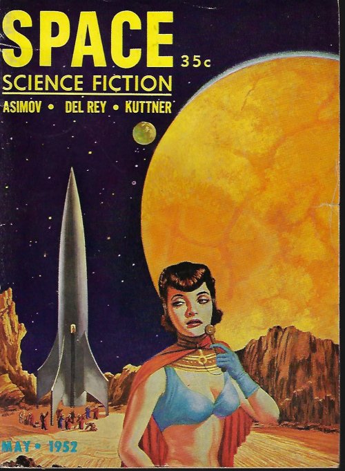 SPACE (LESTER DEL REY; ISAAC ASIMOV; HENRY KUTTNER; JERRY SOHL; BRYCE WALTON; GEORGE O. SMITH) - Space Science Fiction: May 1952