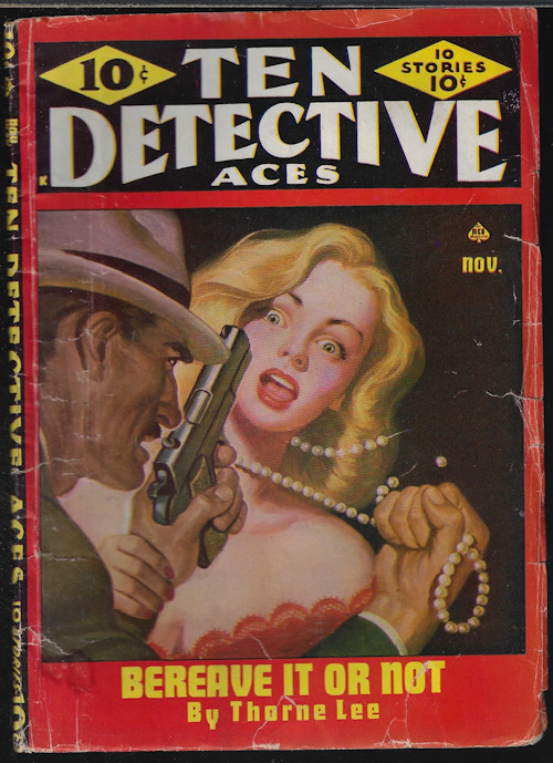 TEN DETECTIVE ACES (THORNE LEE; WILLIAM ROUGH; E. C. MARSHALL; EMIL PETAJA; GUNNISON STEELE; JOE ARCHIBALD; STEWART TOLAND; D. A. HOOVER; NEIL MORAN; GLENN LOW) - Ten Detective Aces: November, Nov. 1945